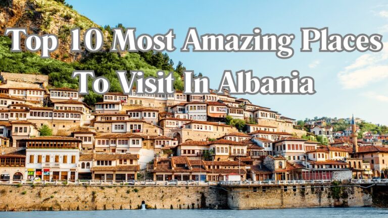 Top 10 Amazing Places To Visit In Albania